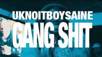 UknoitBoySaine – Gang Shit (Official Music Video)